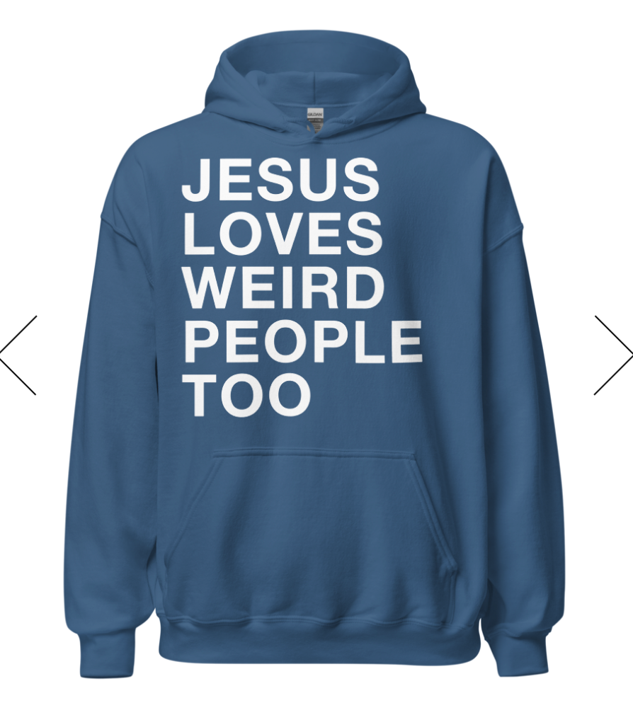 Jesus Loves Weird People Too Sweatshirt